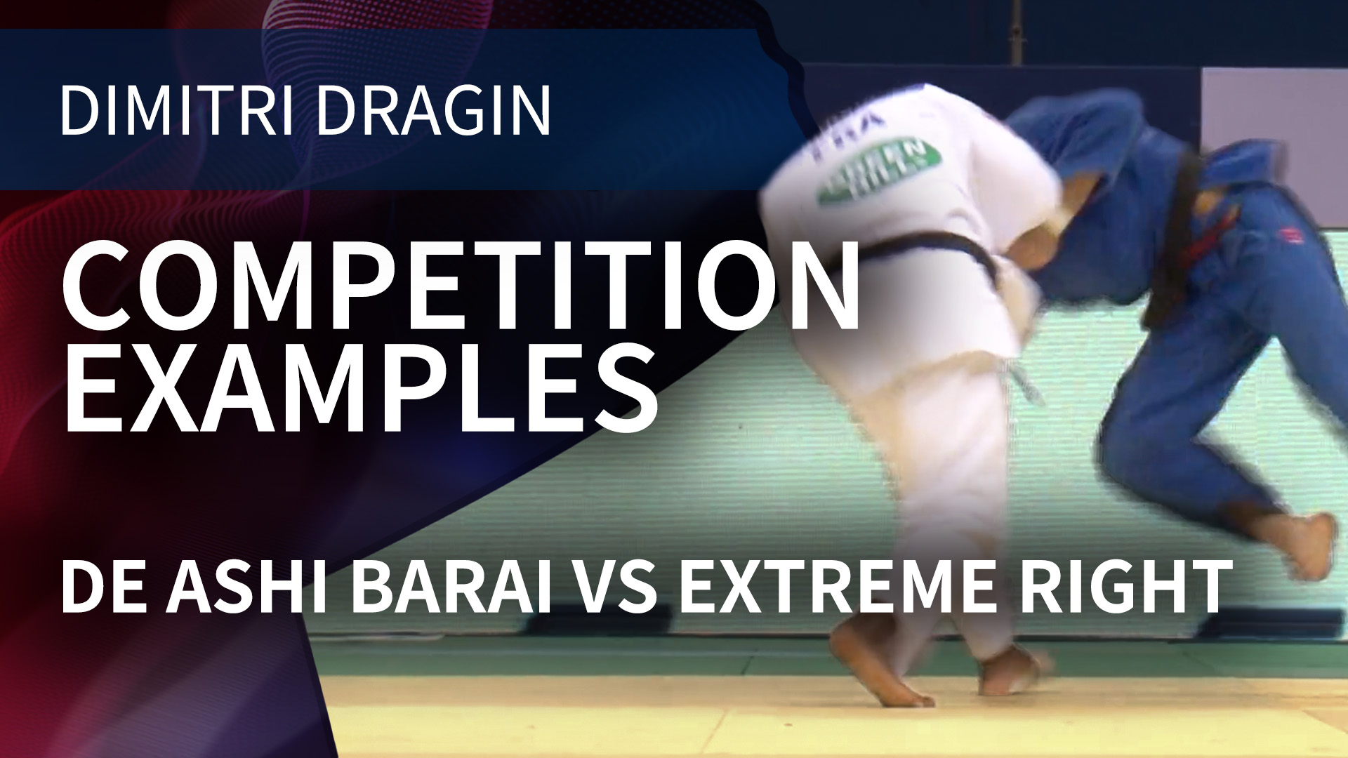 Competition Examples | De Ashi Barai VS Extreme Right | Dimitri Dragin