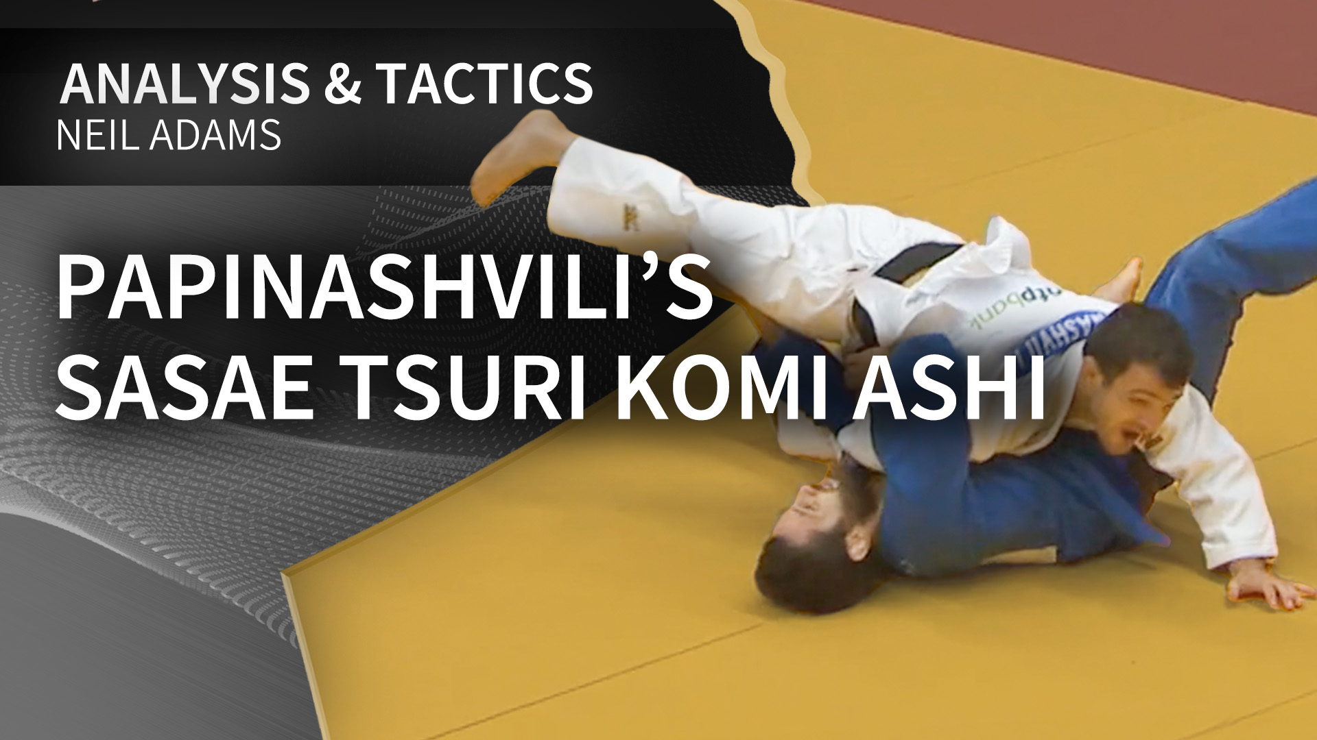 Papinashvili’s Sasae tsuri komi ashi | Neil Adams