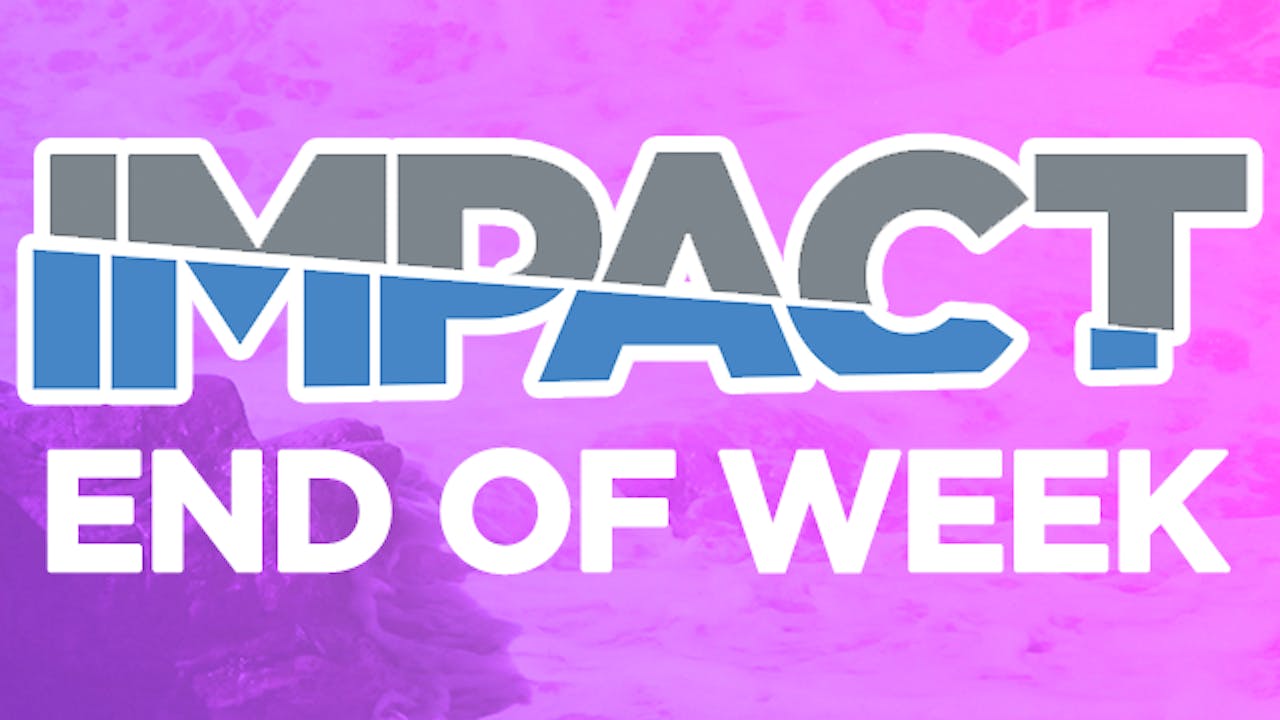 Impact 17 End of Week Video