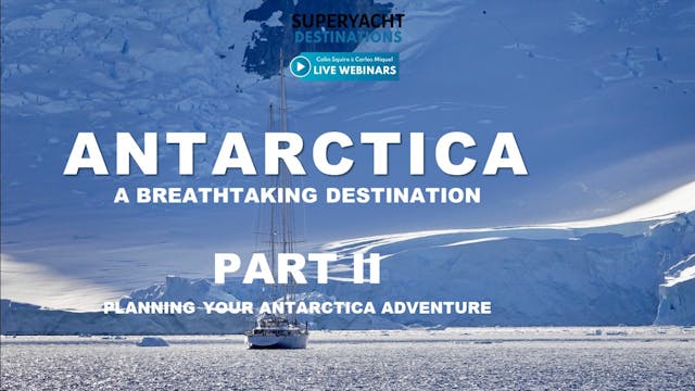 Superyacht Destinations: Antarctica - Part II