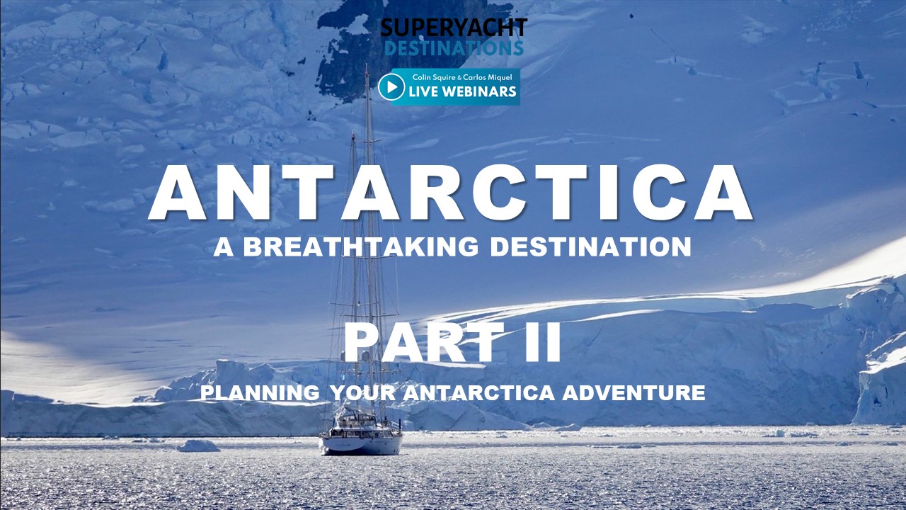 Superyacht Destination: Antarctica | Part II - How to prepare your adventure