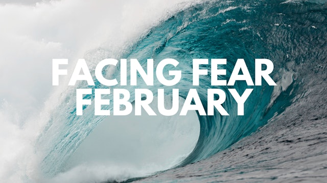 Facing Fear February 