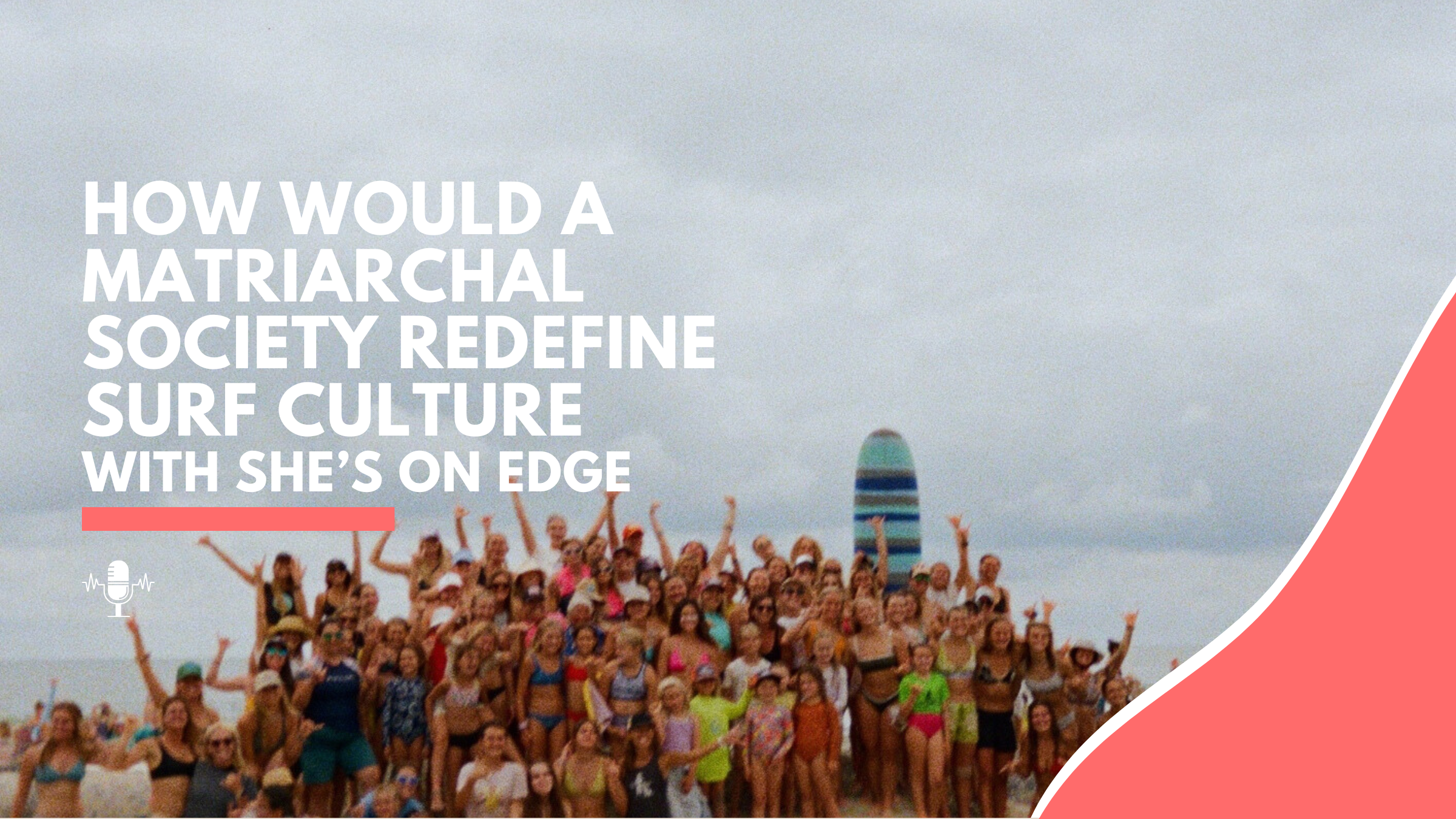 How Would a Matriarchal Society Redefine Surf Culture?