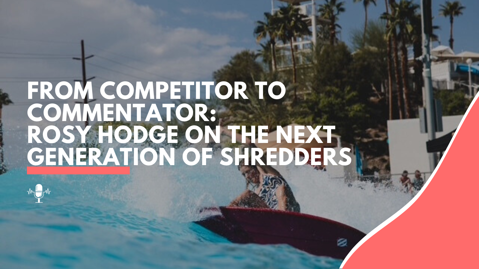 From Competitor to Commentator: Rosy Hodge on The Next Generation of Shredders
