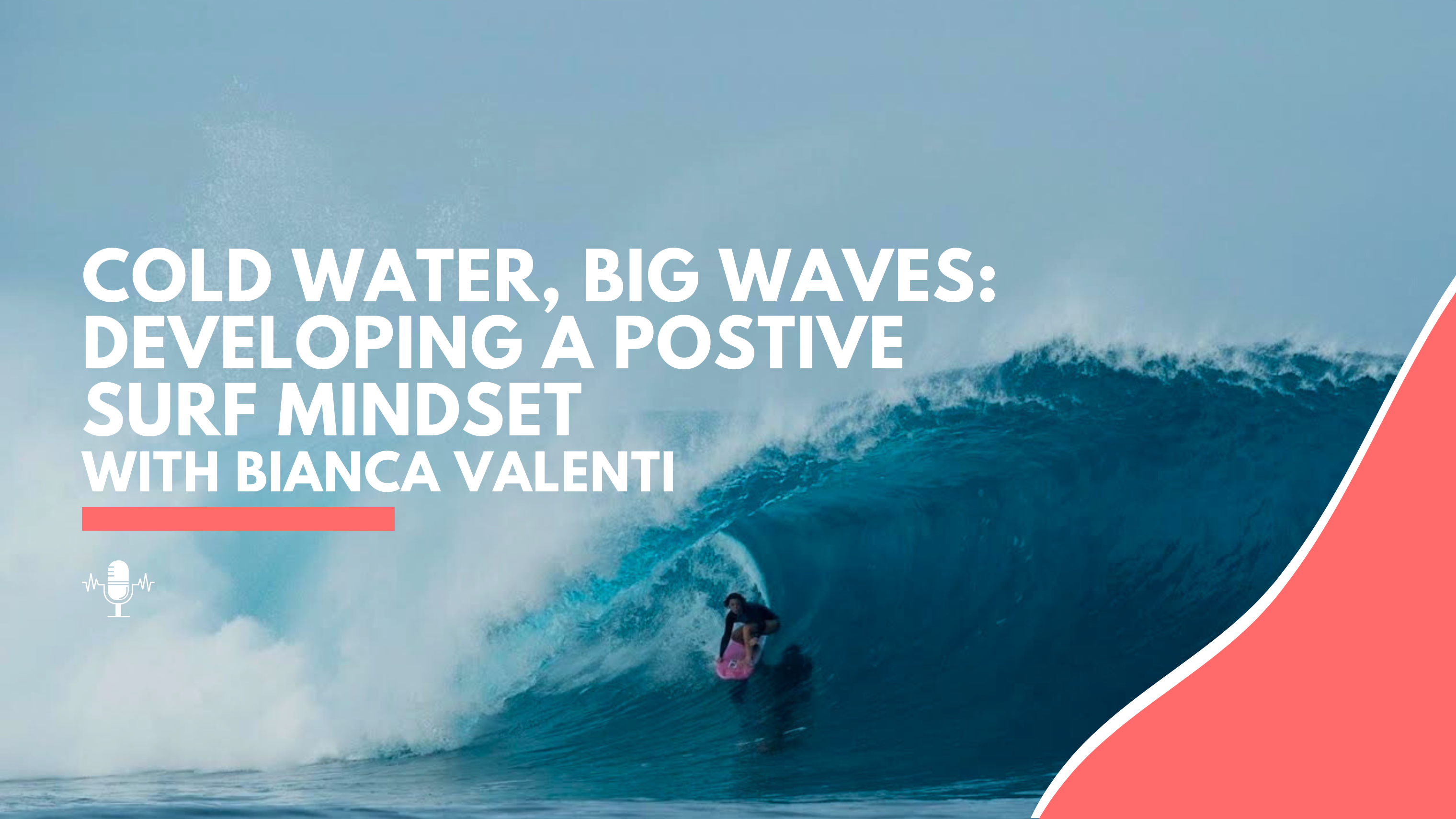  Cold Water, Big Waves: Bianca Valenti on Developing a Positive Surf Mindset