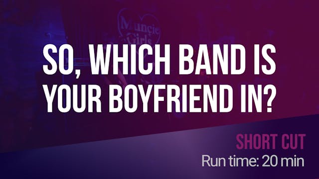 So, which band is your boyfriend in? - short