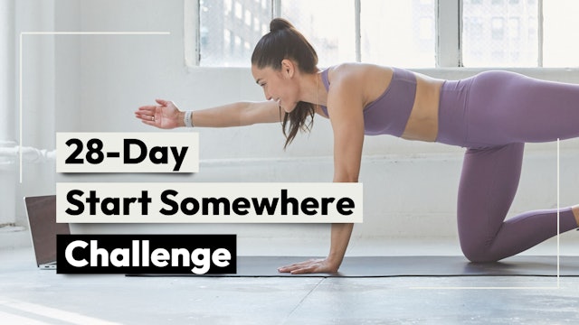 28-DAY START SOMEWHERE CHALLENGE