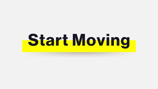 START MOVING