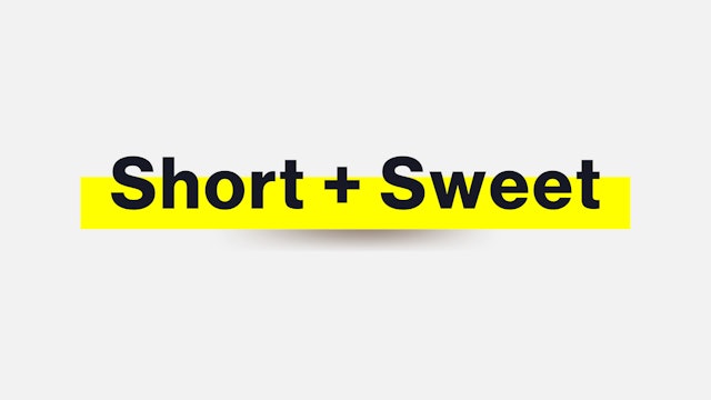SHORT & SWEET