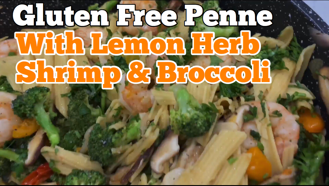 Gluten Free Penne With Lemon Herb Shrimp And Broccoli