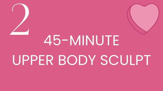 Class 2: 45-minute upper body sculpt ...