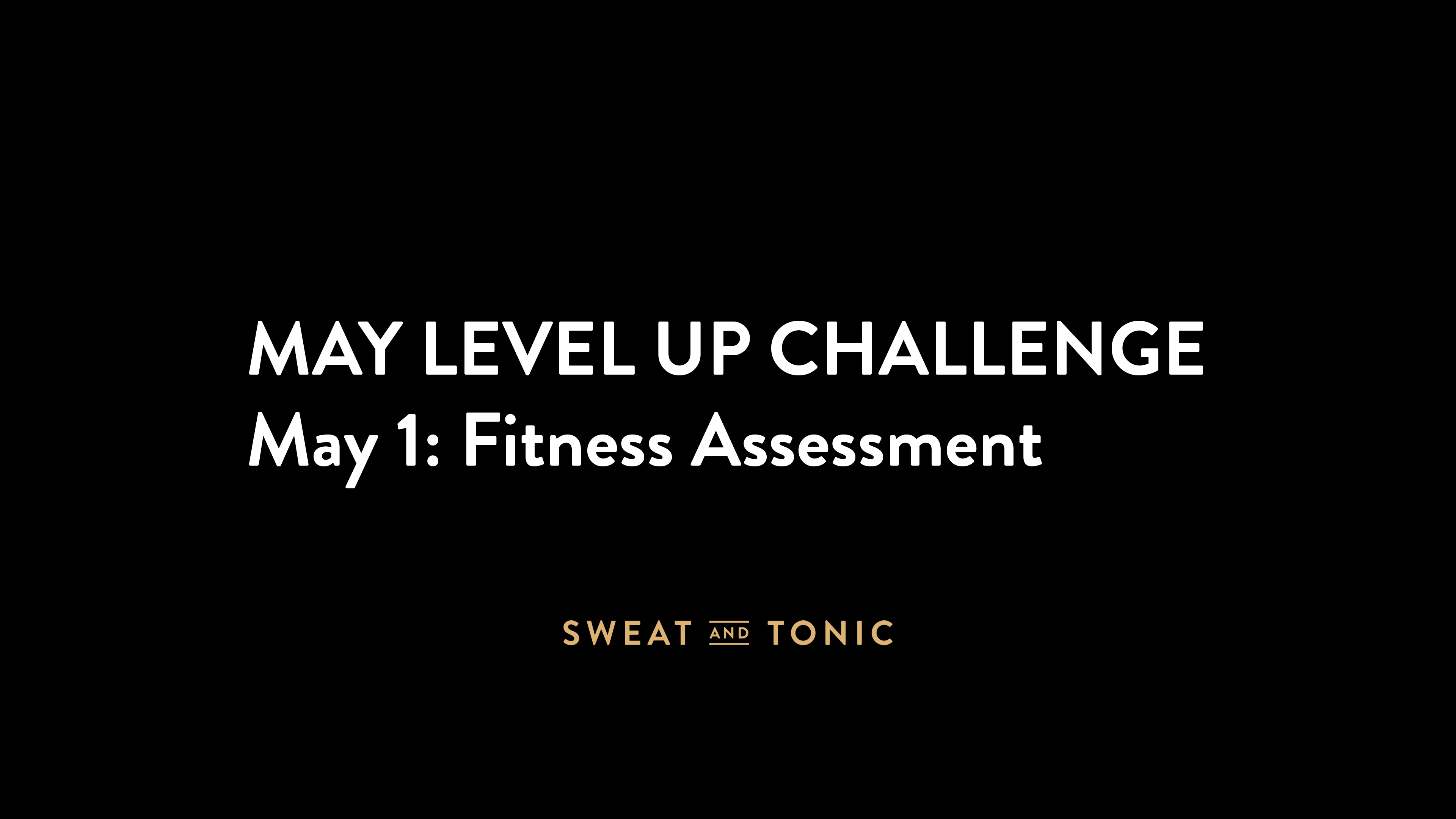 May Challenge - 05/01 Fitness Assessment
