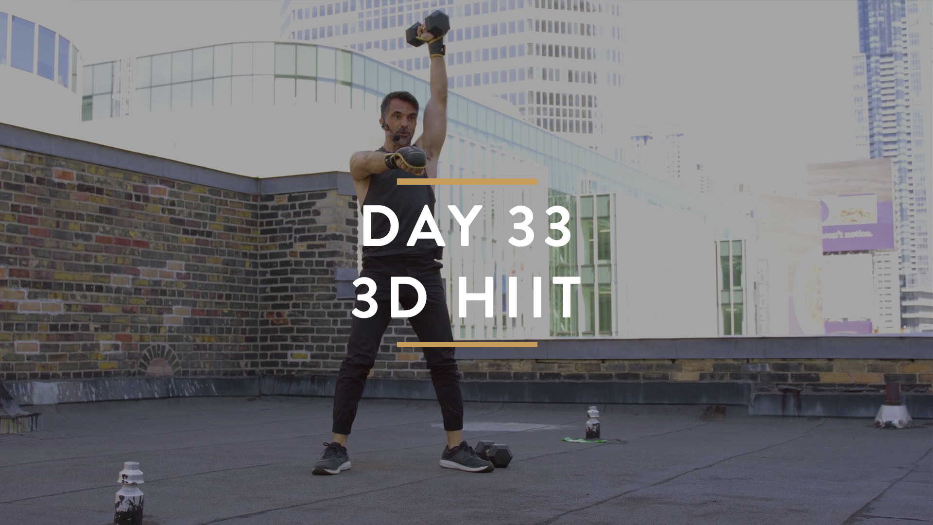 Day 33: 3D - Full Body HIIT with George - Rooftop Edition