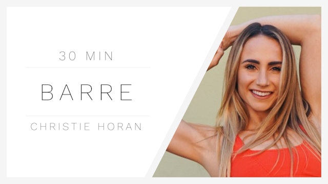 30 Min Barre 10 | Christie Horan