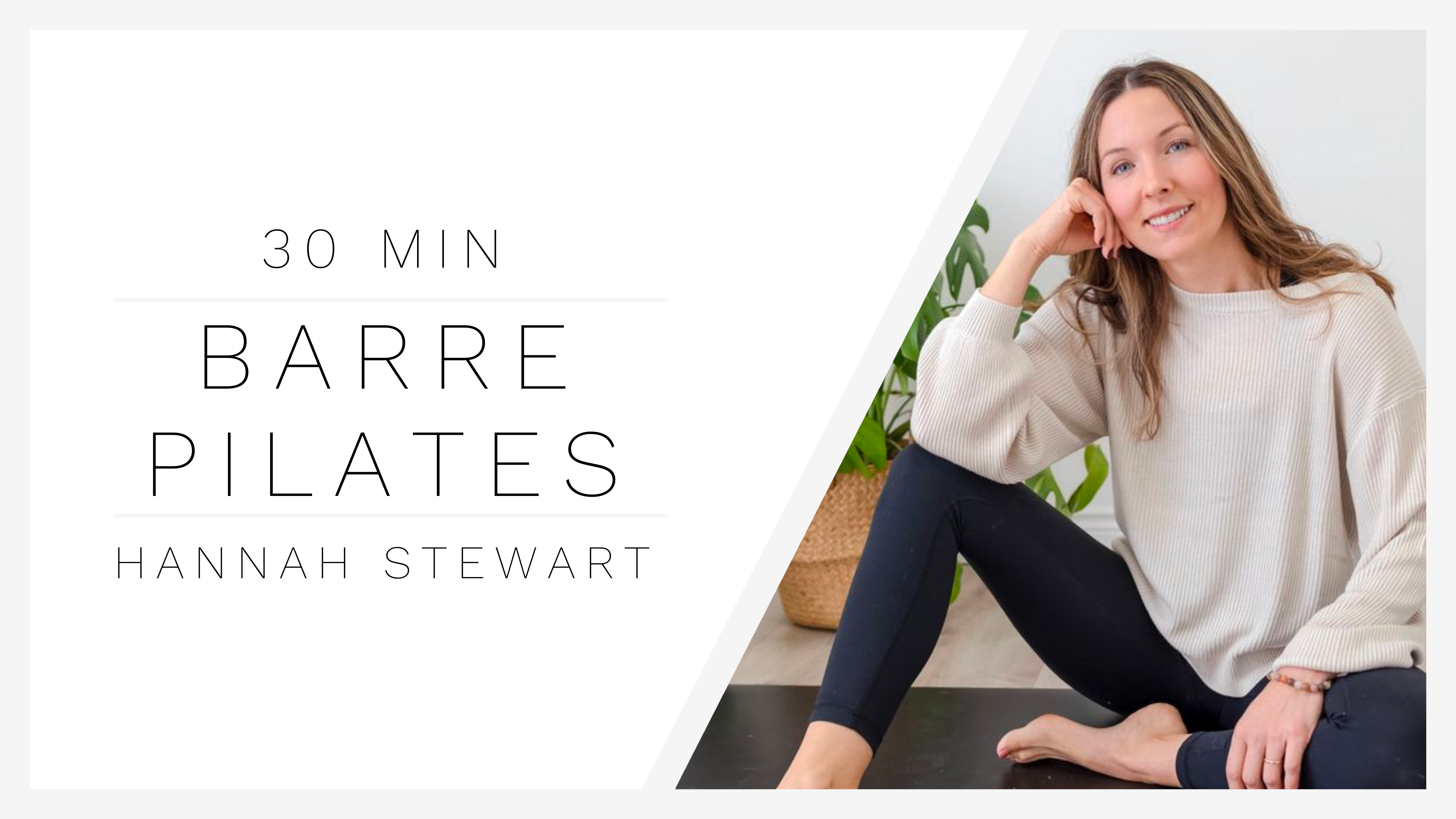 30 Min Pilates/Barre 1 | Hannah Stewart
