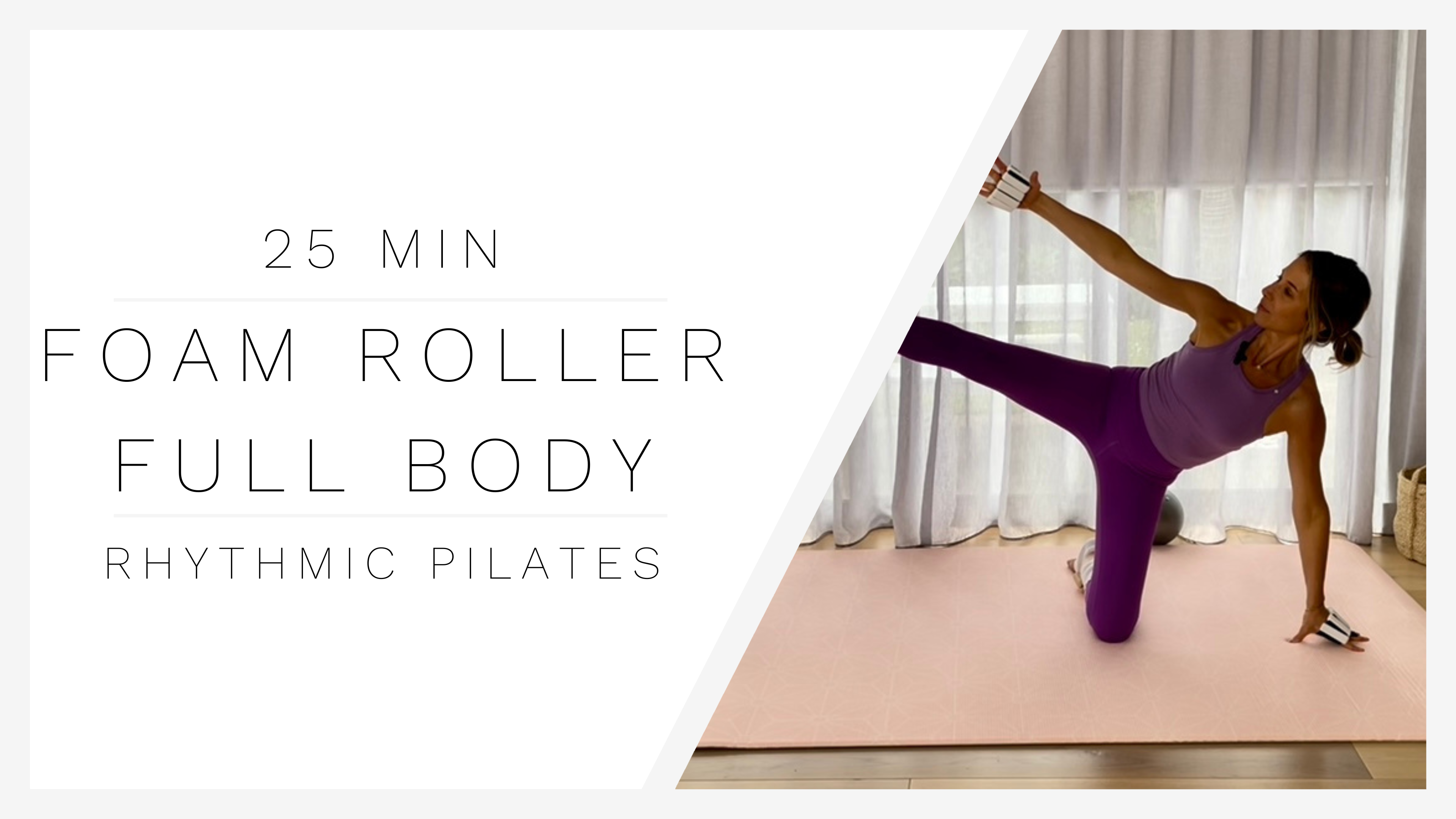 25 Min Foam Roller 1 | Rhythmic Pilates