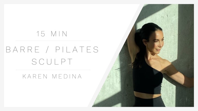 15 Min Barre/Pilates Sculpt 1 | Karen Medina