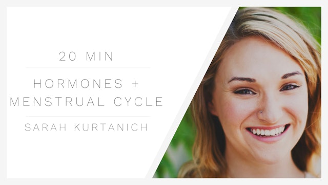 5.25.22 Hormones + Menstrual Cycle with Sarah Kurtanich