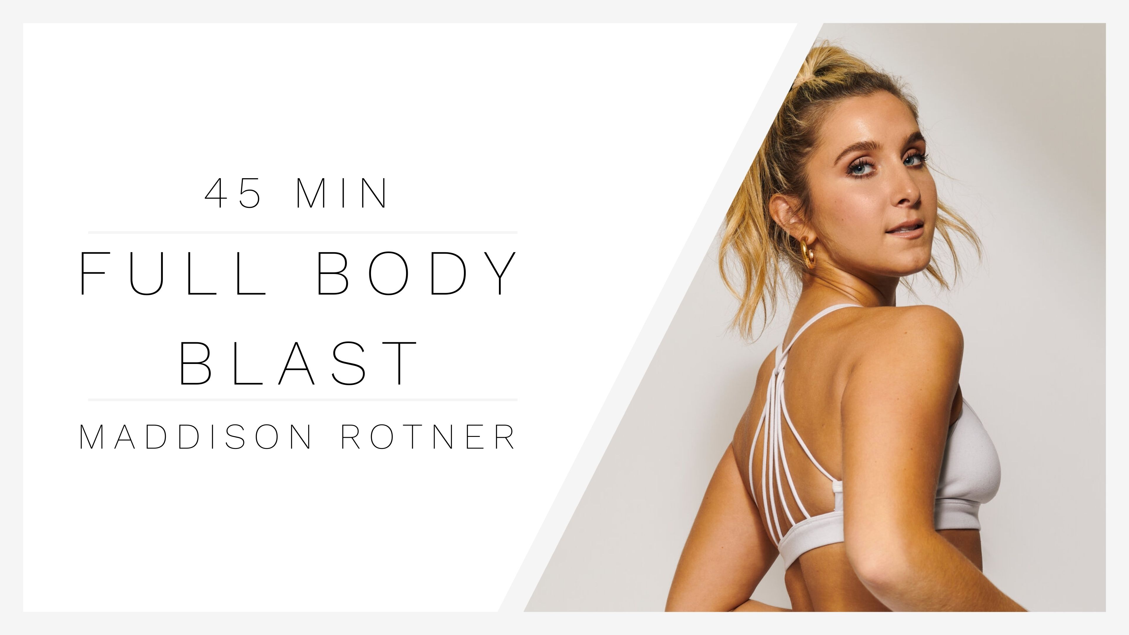 45 Min Full Body Blast 1 | Maddison Rotner