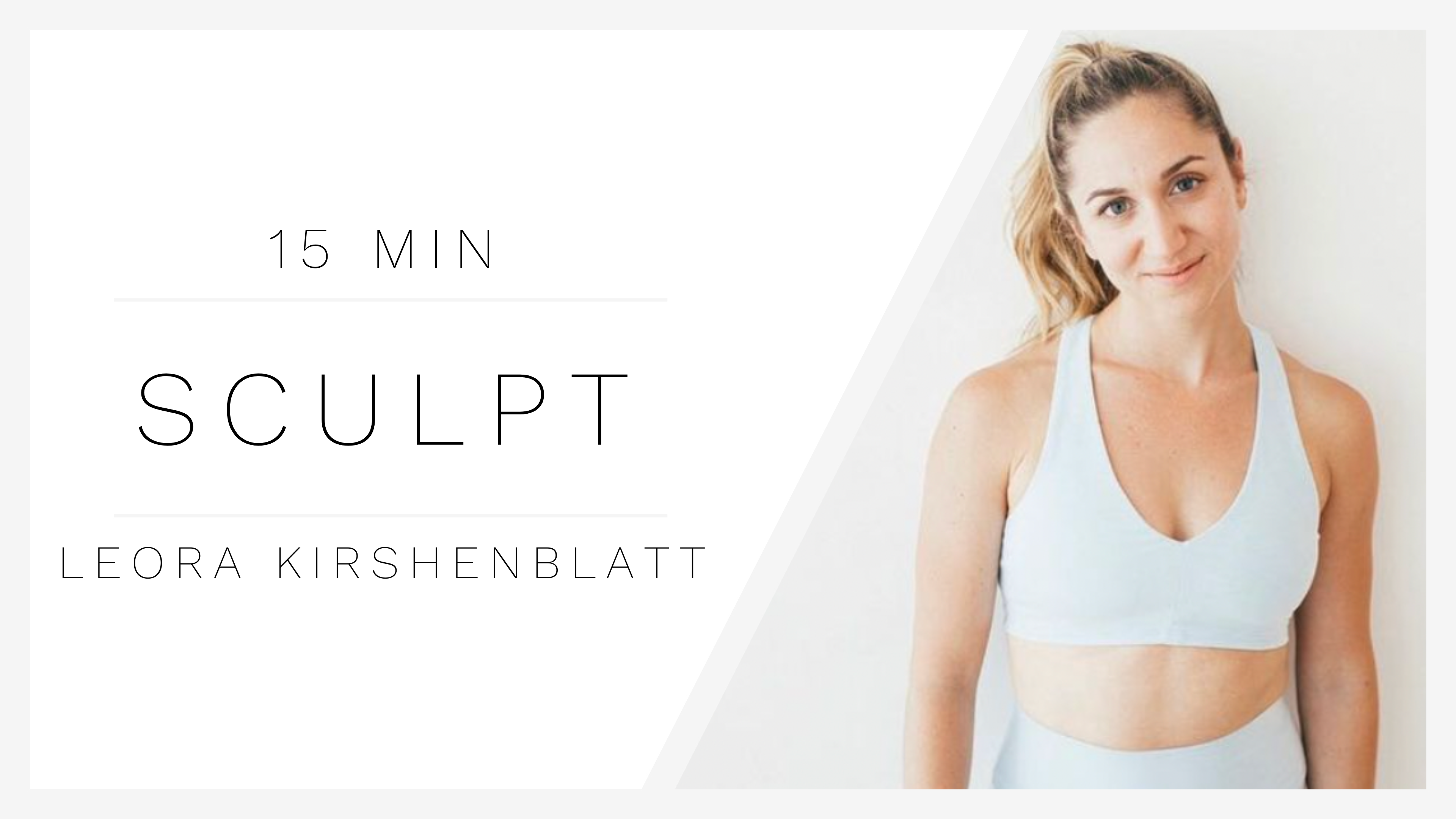 15 Min Sculpt 1 | Leora Kirshenblatt