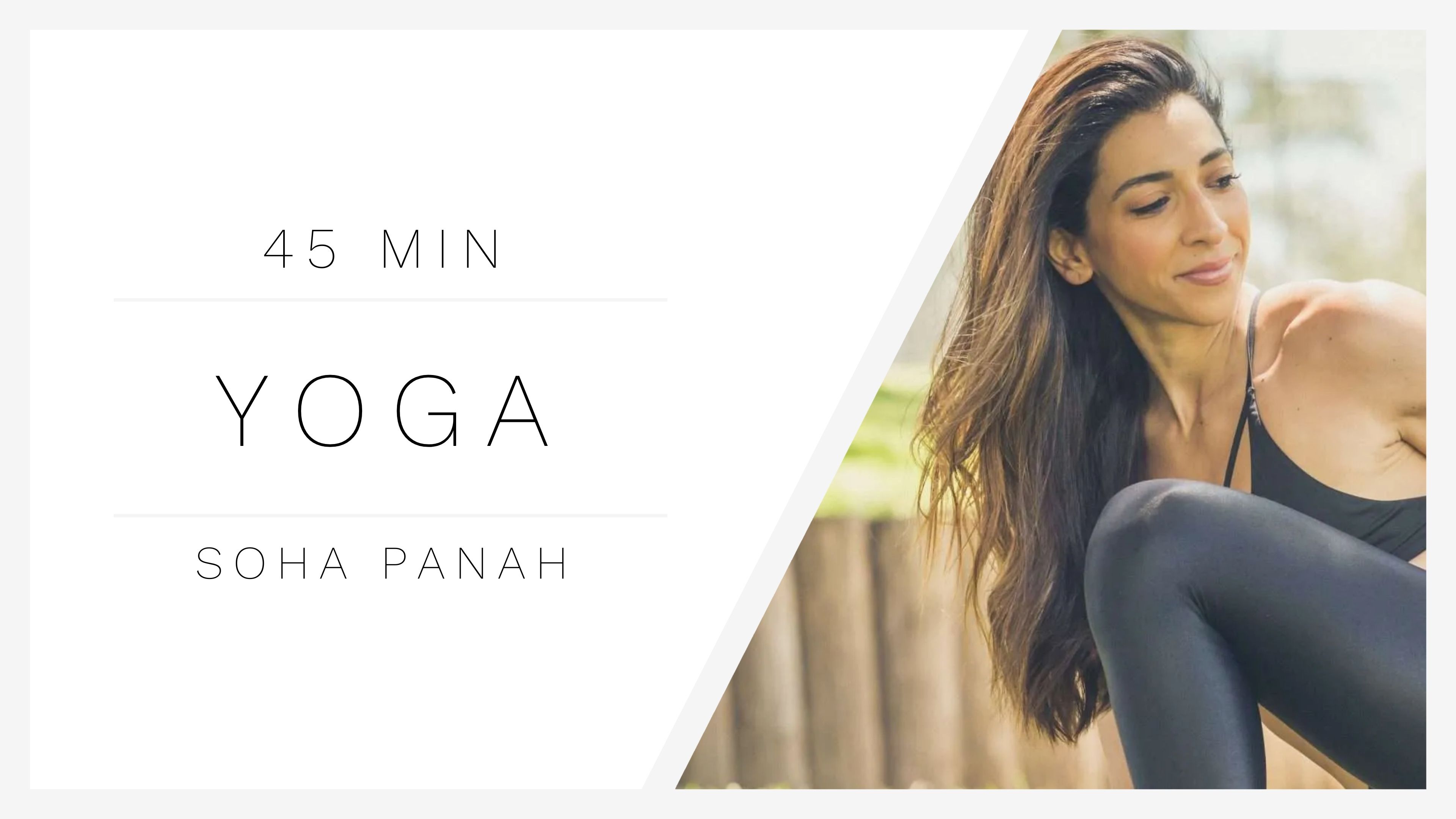 45 Min Yoga Sculpt 1 | Soha Panah