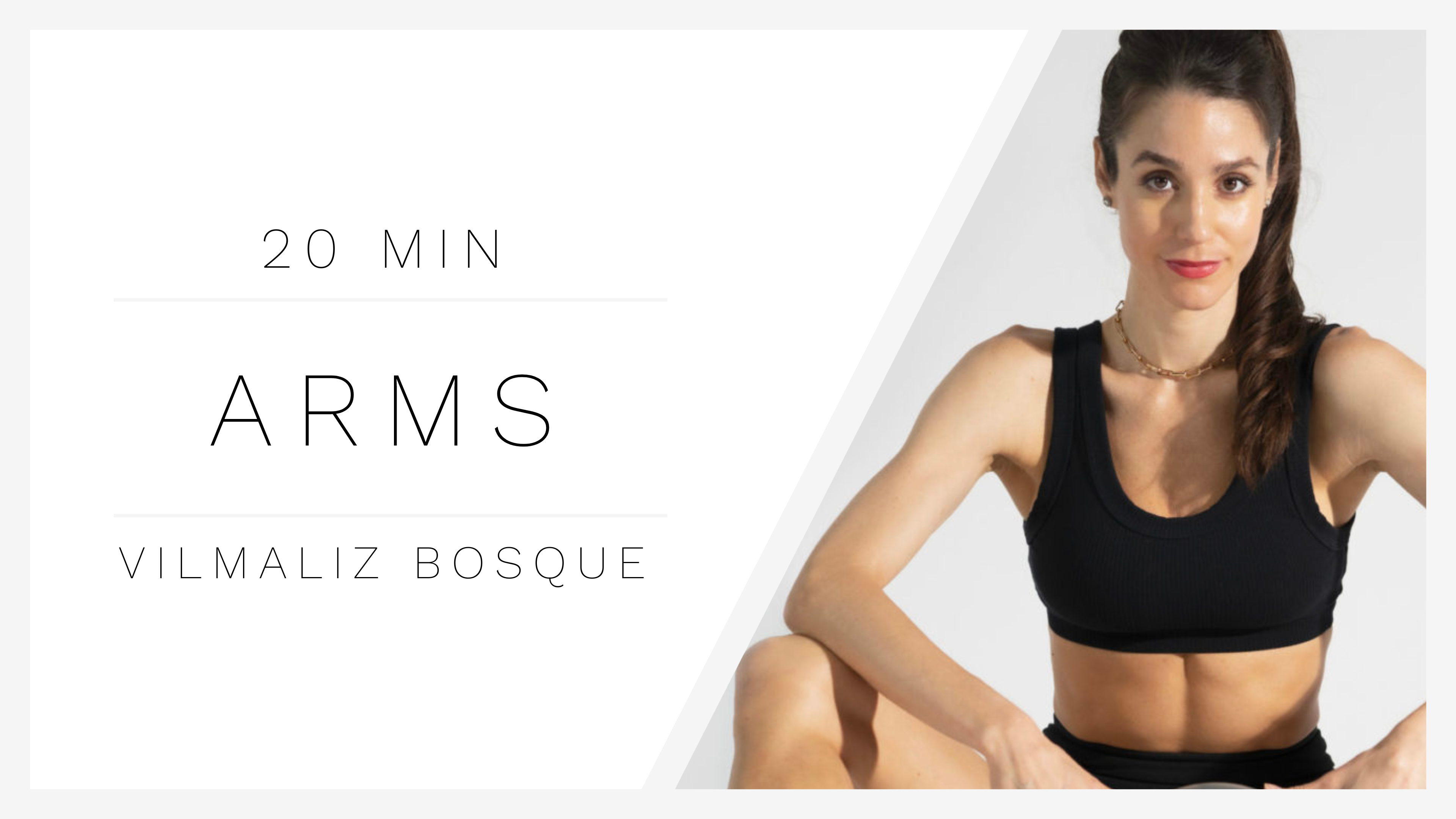 20 Min Arms 1 | Vilmaliz Bosque