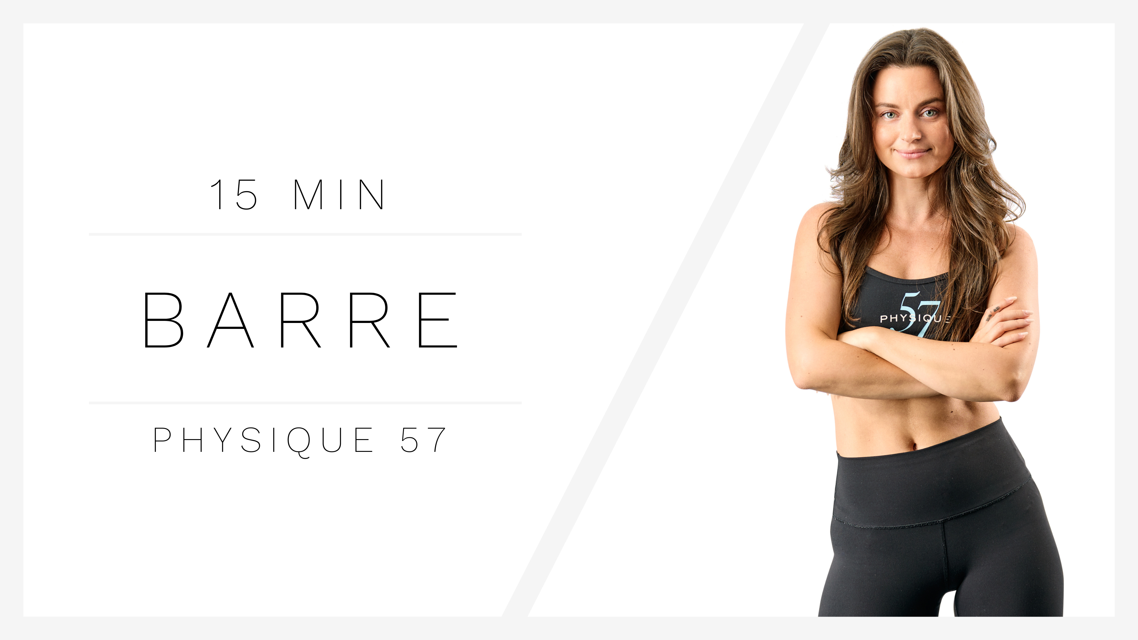 15 Min Barre 2 | Physique 57