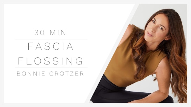 30 Min Fascia Flossing 1 | Bonnie Crotzer
