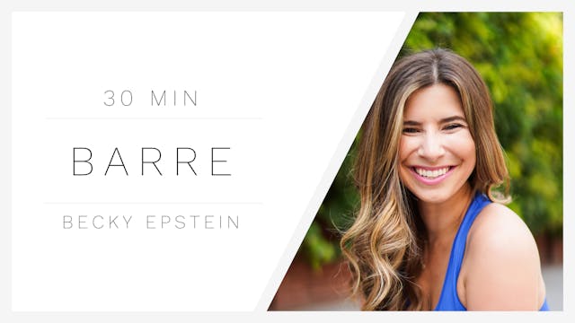 30 Min Barre 1 | Becky Epstein