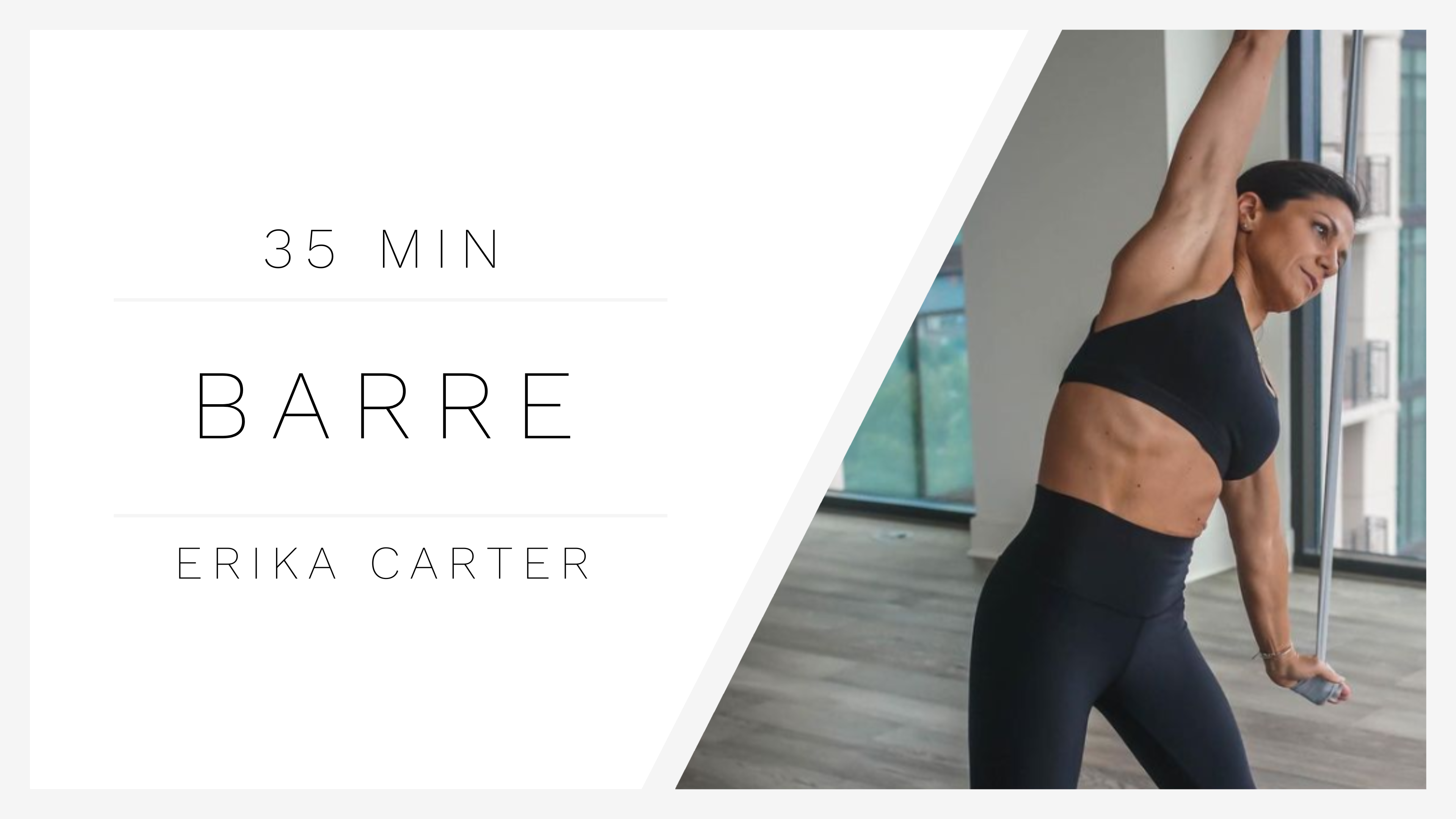 35 Min Barre 4 | Erika Carter