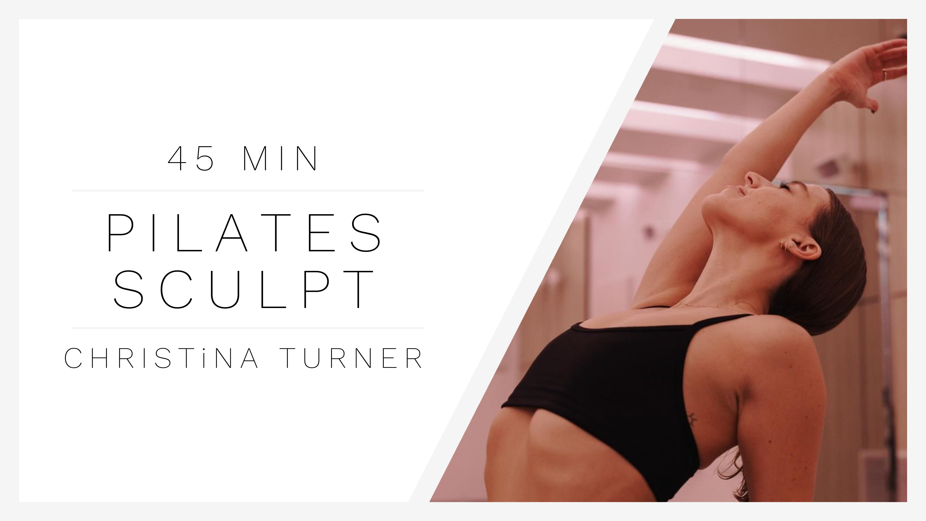 45 Min Pilates Sculpt 1 | Christina Turner