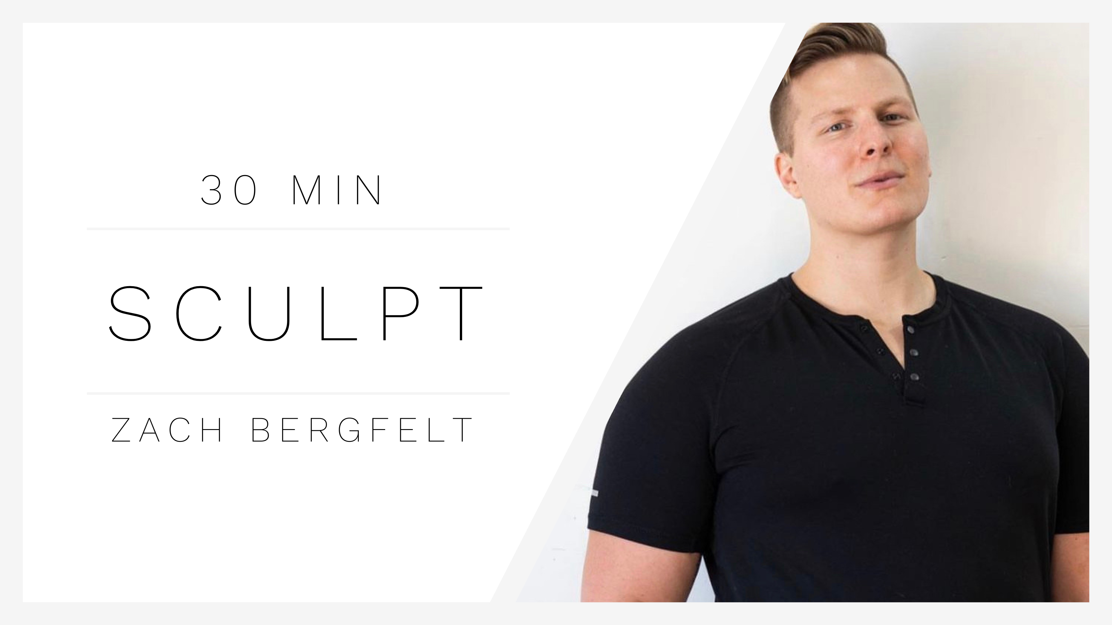 30 Min Sculpt 1 | Zach Bergfelt