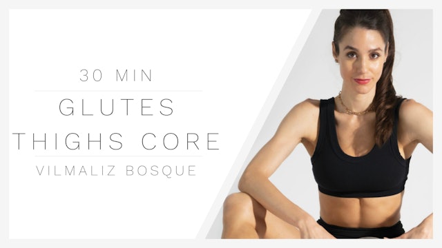 30 Min Glutes, Thighs, Core 1 | Vilmaliz Bosque