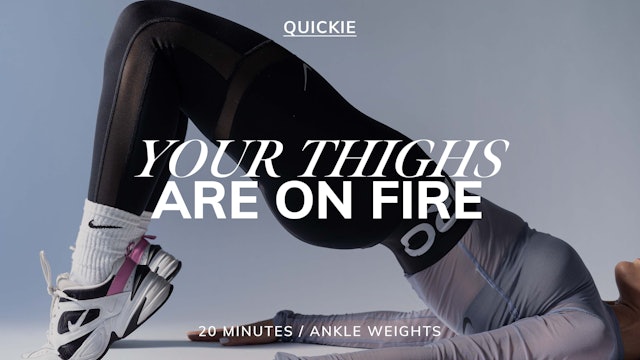 20 MIN YOUR THIGHS ARE ON FIRE 3/14/22