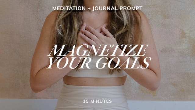 15 MIN MAGNETIZE YOUR GOALS 1/10/22
