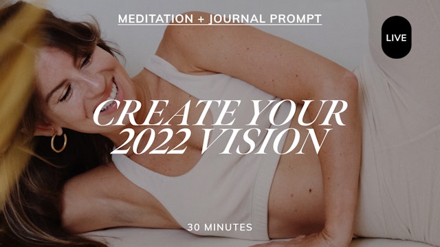 *LIVE* 30 MIN CREATE YOUR 2022 VISION 1/3/22