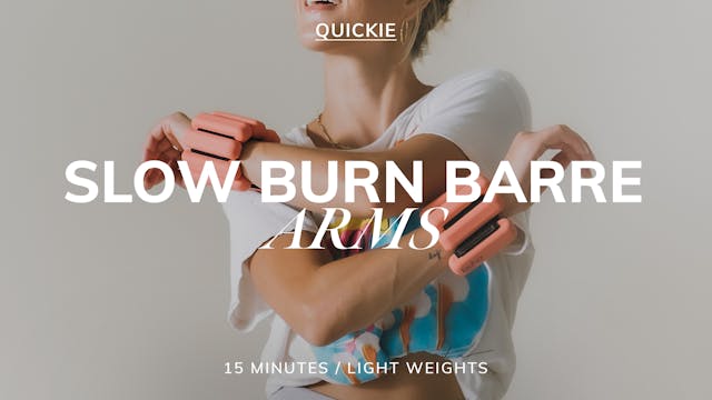 15 MIN SLOW BURN BARRE ARMS 5/25