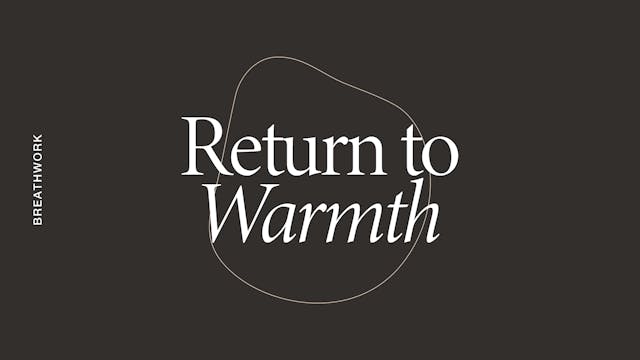 Breathwork: Return to Warmth *new*