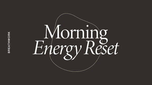 Breathwork: Morning Energy Reset *new*
