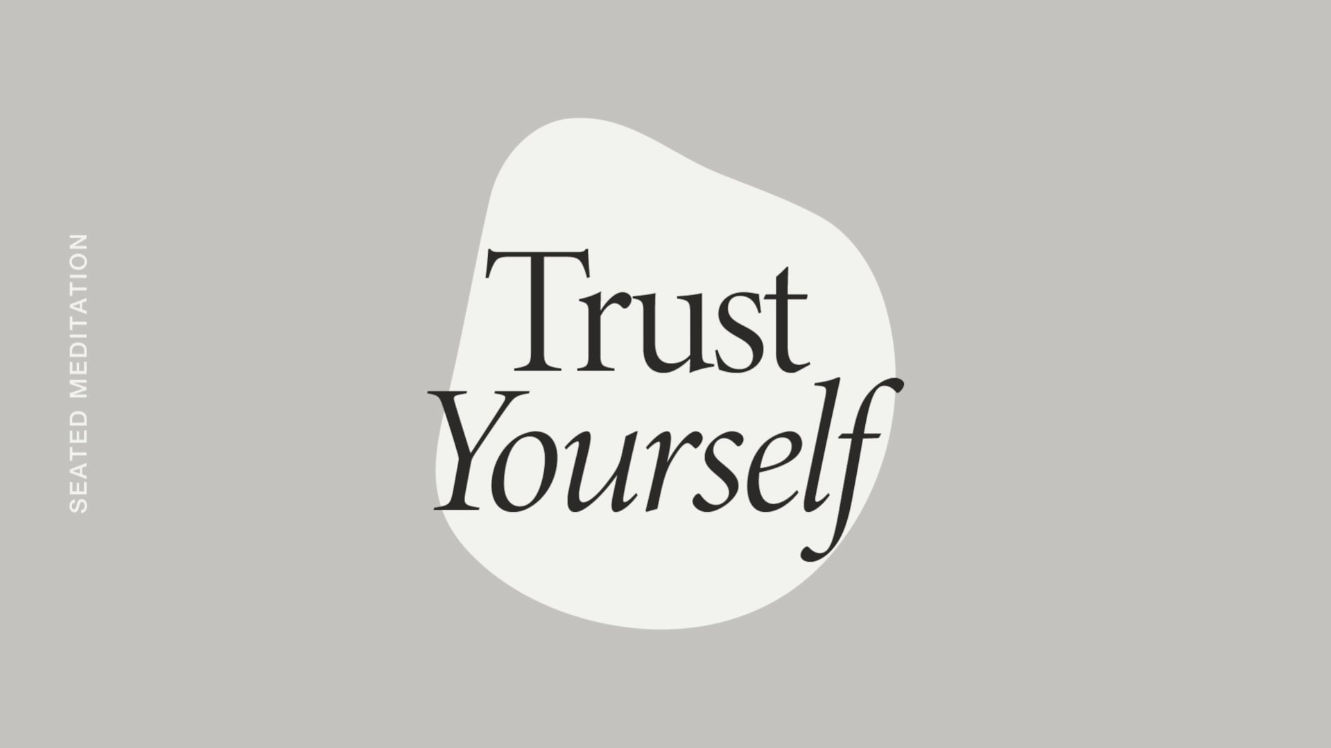 Friday: Trust Yourself Seated Meditation *new*
