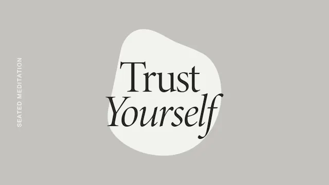 Friday: Trust Yourself Seated Meditat...