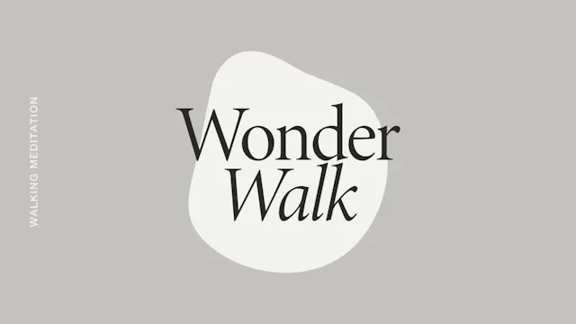 Monday: Wonder Walking Meditation *new*
