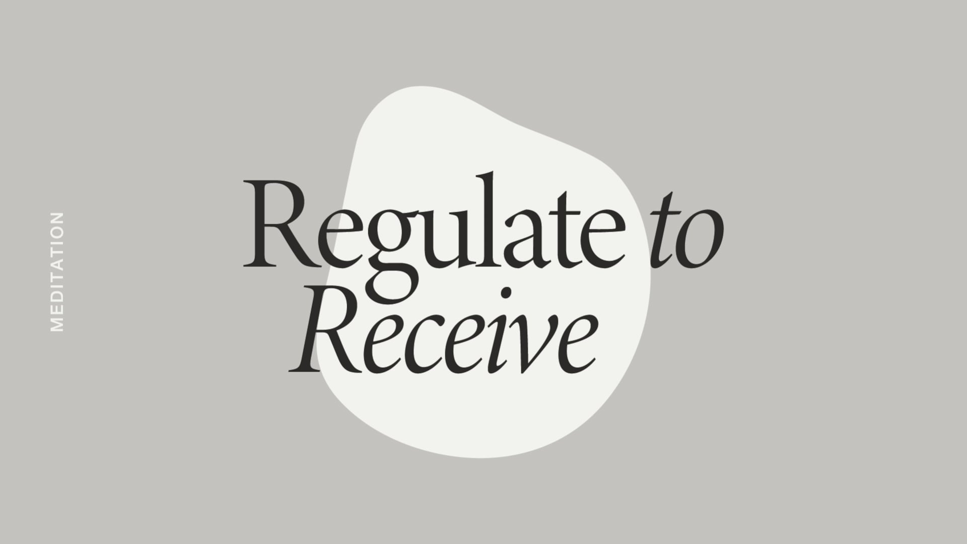 Regulate to Receive Meditation