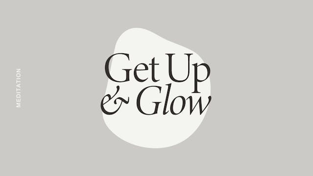 Get Up and Glow Meditation