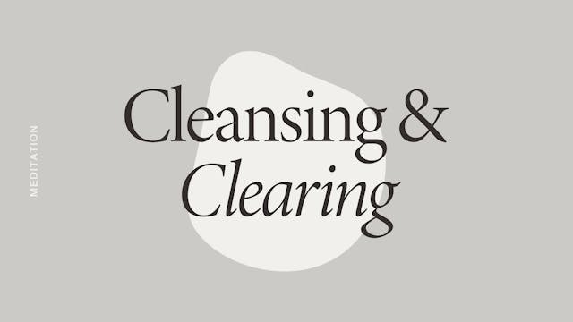 Cleansing + Clearing Meditation