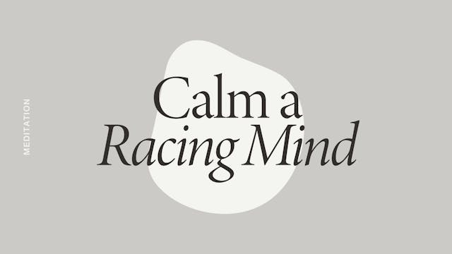 Monday: Calm a Racing Mind Meditation...