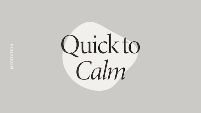 Quick to Calm Meditation