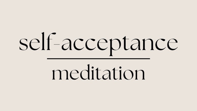 Acceptance + Appreciation Meditation