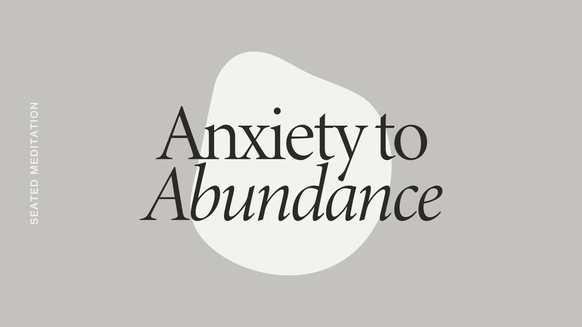 Anxiety to Abundance Meditation