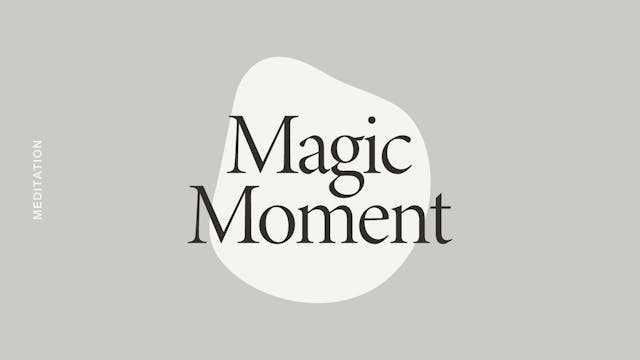 Magic Moment Meditation